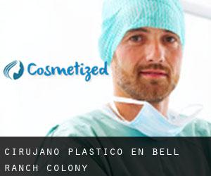 Cirujano Plástico en Bell Ranch Colony