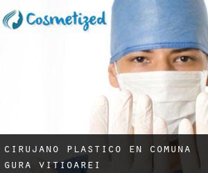 Cirujano Plástico en Comuna Gura Vitioarei