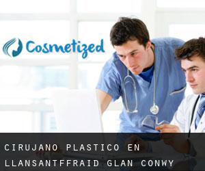 Cirujano Plástico en Llansantffraid Glan Conwy
