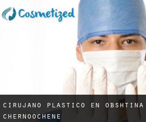Cirujano Plástico en Obshtina Chernoochene