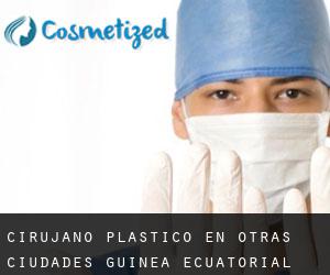 Cirujano Plástico en Otras Ciudades Guinea Ecuatorial