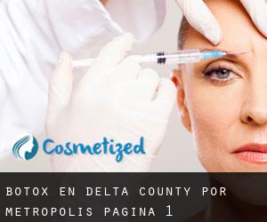 Botox en Delta County por metropolis - página 1