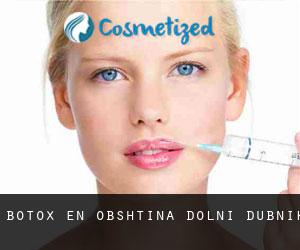 Botox en Obshtina Dolni Dŭbnik