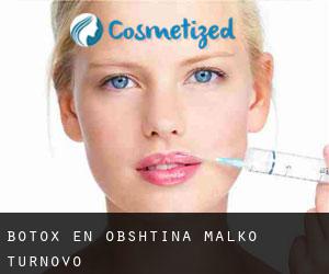 Botox en Obshtina Malko Tŭrnovo