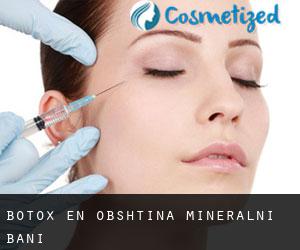 Botox en Obshtina Mineralni Bani