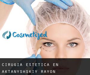 Cirugía Estética en Aktanyshskiy Rayon