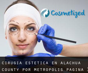 Cirugía Estética en Alachua County por metropolis - página 1