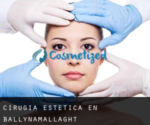 Cirugía Estética en Ballynamallaght