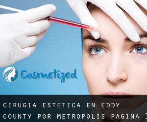 Cirugía Estética en Eddy County por metropolis - página 1