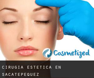 Cirugía Estética en Sacatepéquez