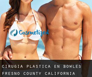 cirugía plástica en Bowles (Fresno County, California)