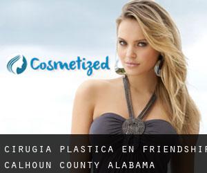 cirugía plástica en Friendship (Calhoun County, Alabama)