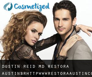 Dustin REID MD. Restora Austin<br/>http://www.restoraaustin.com (Abercrombie)