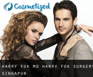 Harry FOK MD. Harry Fok Surgery (Singapur)