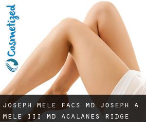 Joseph MELE FACS, MD. Joseph A. Mele, III, MD, (Acalanes Ridge)