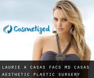 Laurie A. CASAS FACS, MD. Casas Aesthetic Plastic Surgery (Addison)