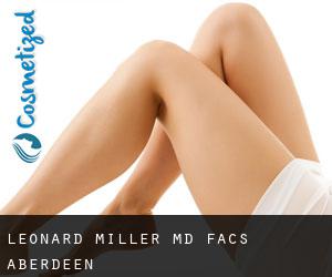 Leonard MILLER MD, FACS. (Aberdeen)