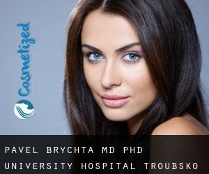 Pavel BRYCHTA MD, PhD. University Hospital (Troubsko)