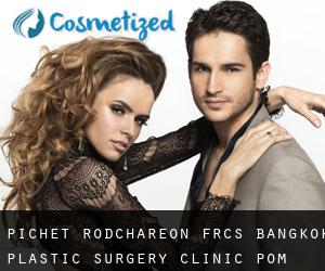 Pichet RODCHAREON FRCS. Bangkok Plastic Surgery Clinic (Pom Prap Sattru Phai)