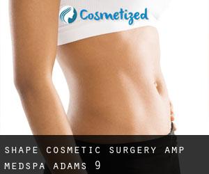 Shape Cosmetic Surgery & Medspa (Adams) #9