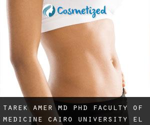 Tarek AMER MD, PhD. Faculty of Medicine, Cairo University (El Cairo)