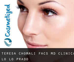 Teresa CHOMALI FACS, MD. Clinica Lo (Lo Prado)