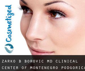 Zarko B. BOROVIC MD. Clinical Center of Montenegro (Podgorica)